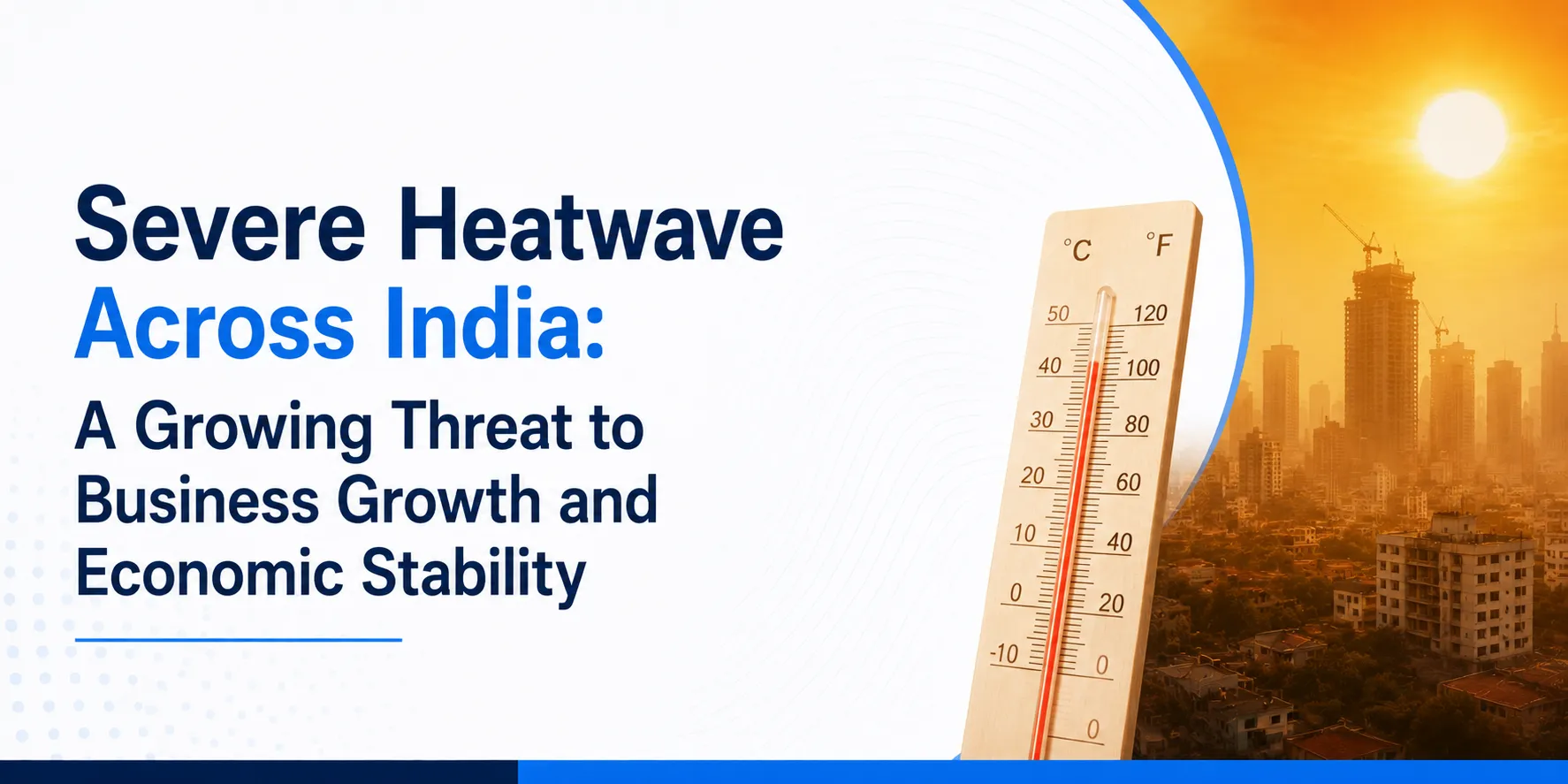 Severe Heatwave Across India: A Growing Threat to Business Growth and Economic Stability