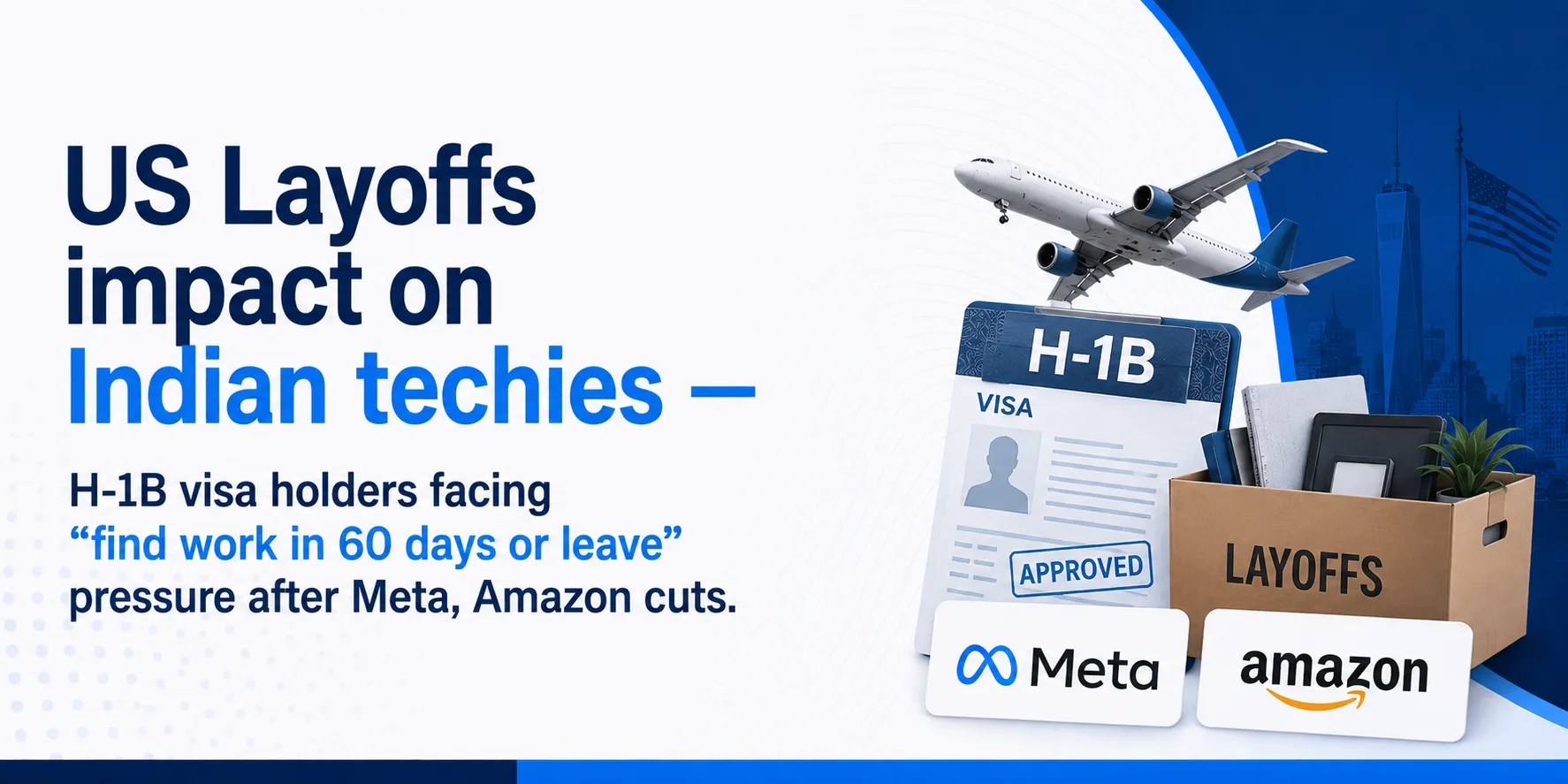 US Tech Layoffs 2026: The H-1B Visa Crisis and Its Deep Impact on Indian Tech Professionals